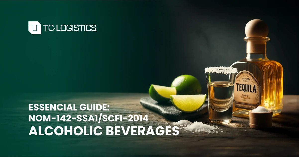 NOM-142-SSA1/SCFI-2014 - Essential Guide to Compliance in Alcoholic Beverages Labeling in Mexico Norma Oficial Mexicana